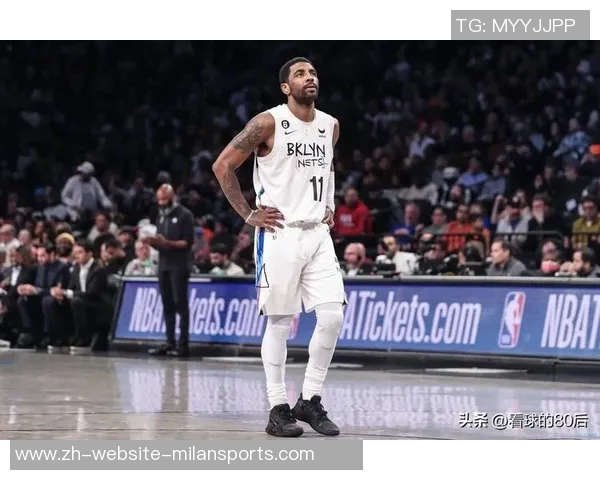 篮网欧文对决各路明星球员的精彩瞬间回顾与分析